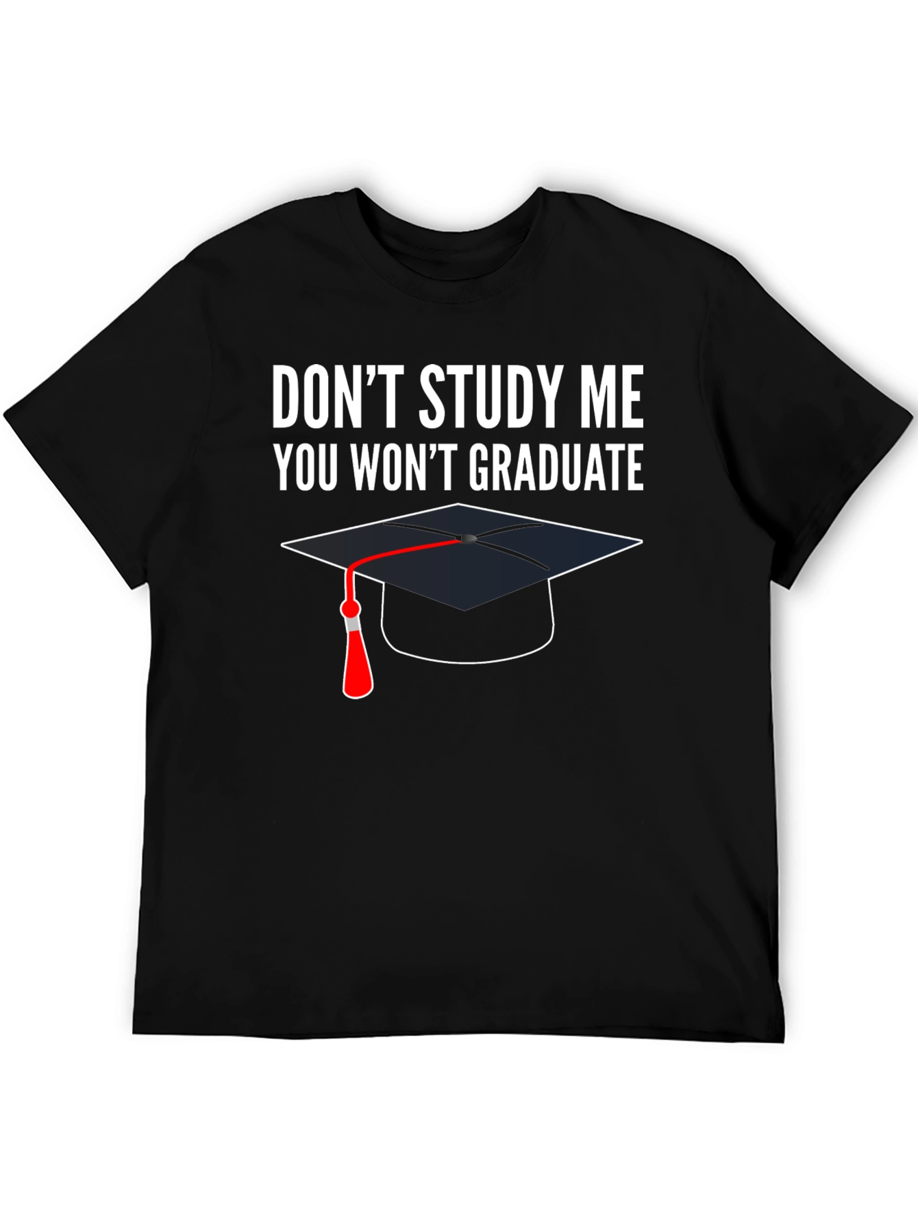 Dont Study Me T-Shirt Graduation Funny