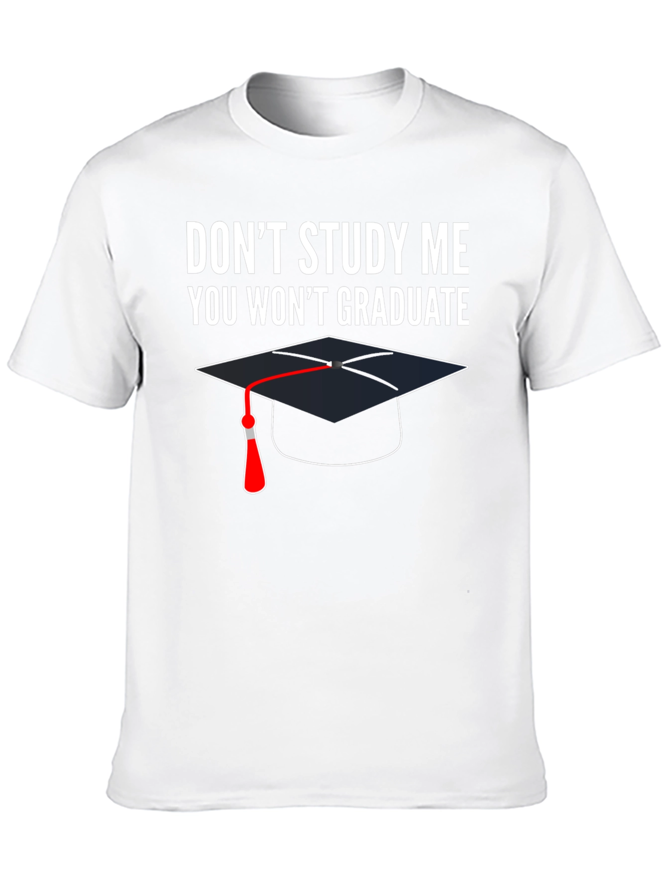 Dont Study Me T-Shirt Graduation Funny