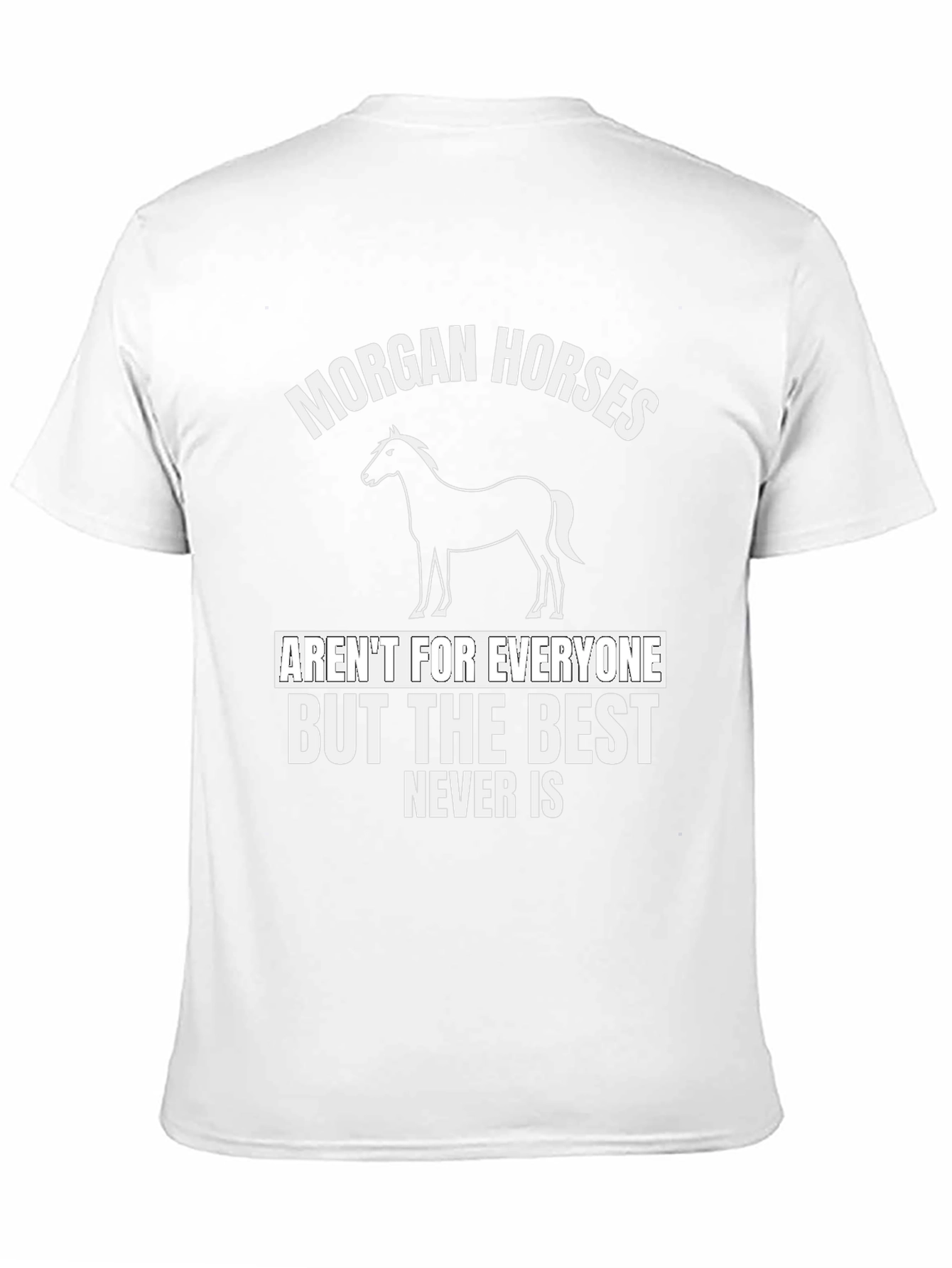 Morgan Horses T-Shirt - Best Never Is