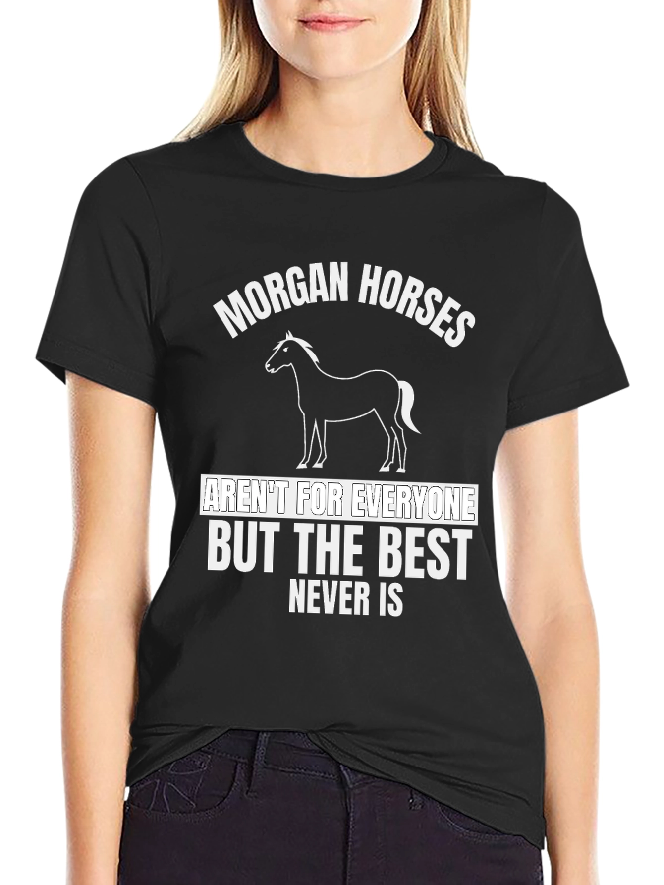 Morgan Horses T-Shirt - Best Never Is