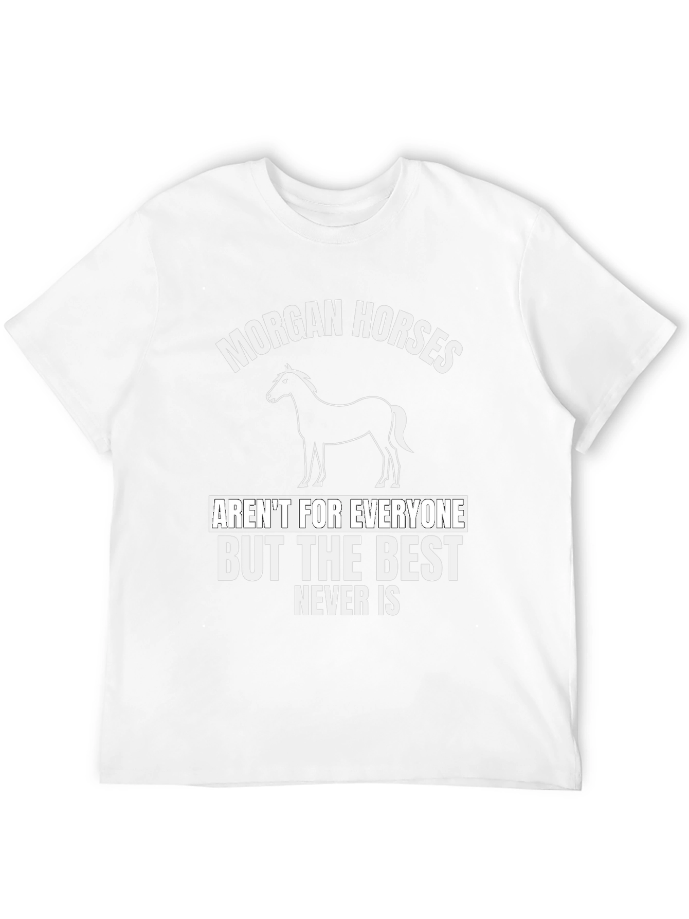Morgan Horses T-Shirt - Best Never Is