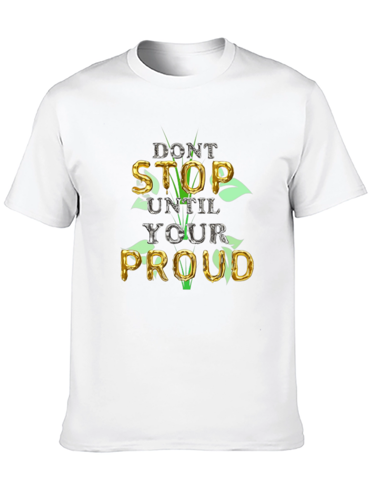 Motivational Dont Stop Until Proud Graphic T-Shirt