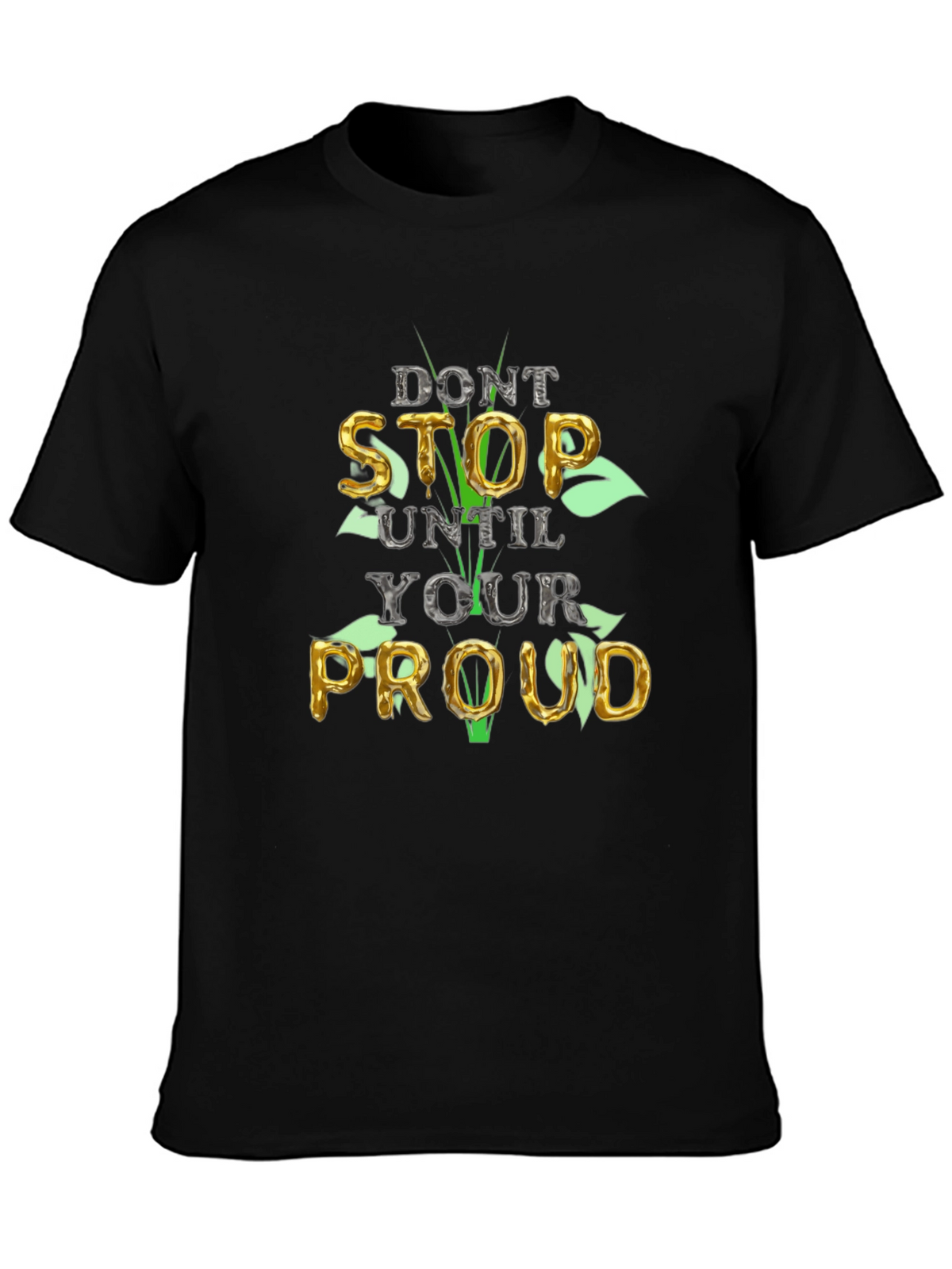 Motivational Dont Stop Until Proud Graphic T-Shirt