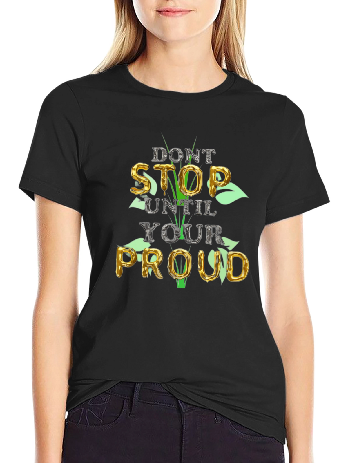 Motivational Dont Stop Until Proud Graphic T-Shirt