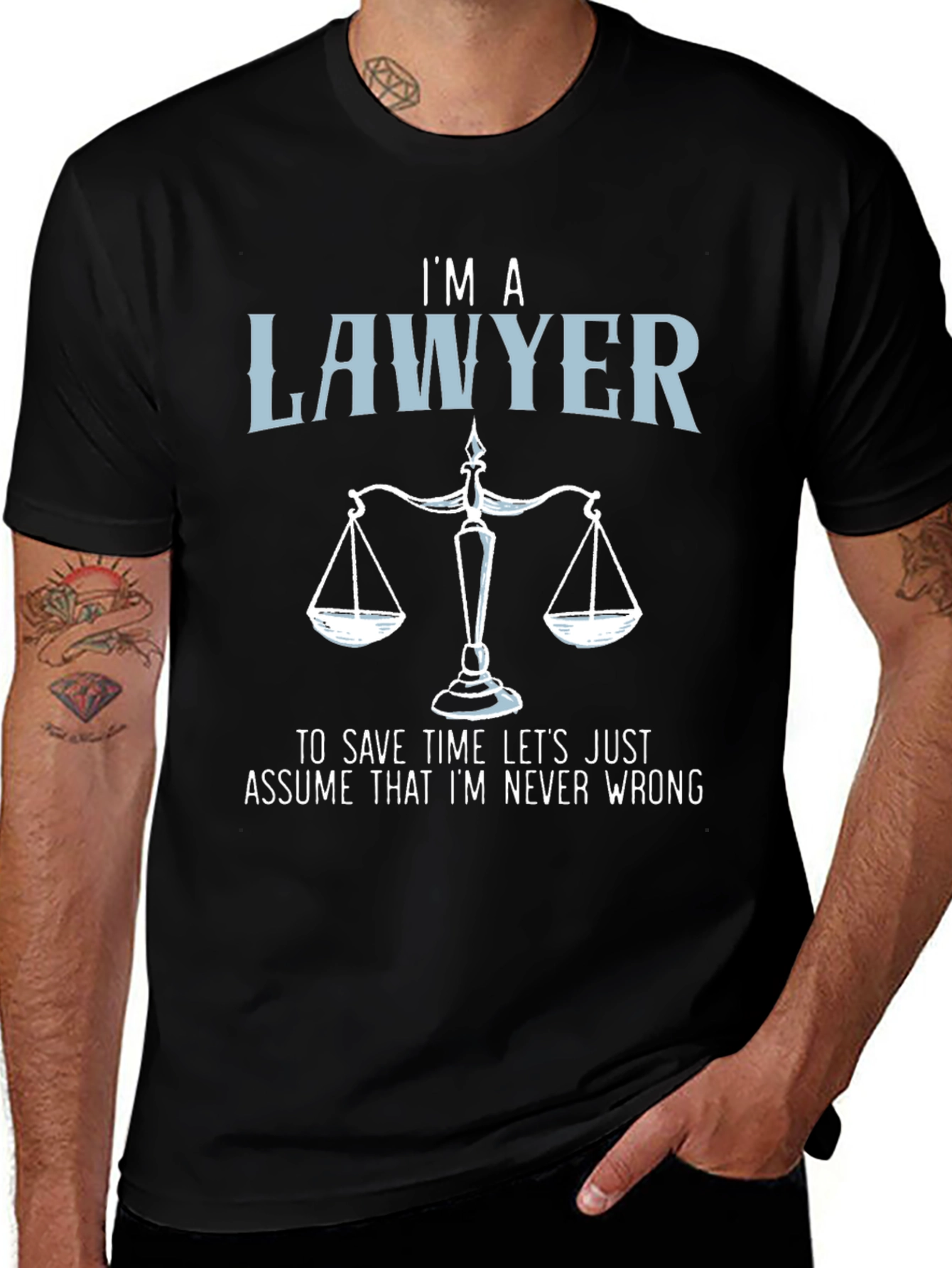 Im a Lawyer T-Shirt - Never Wrong Graphic Tee