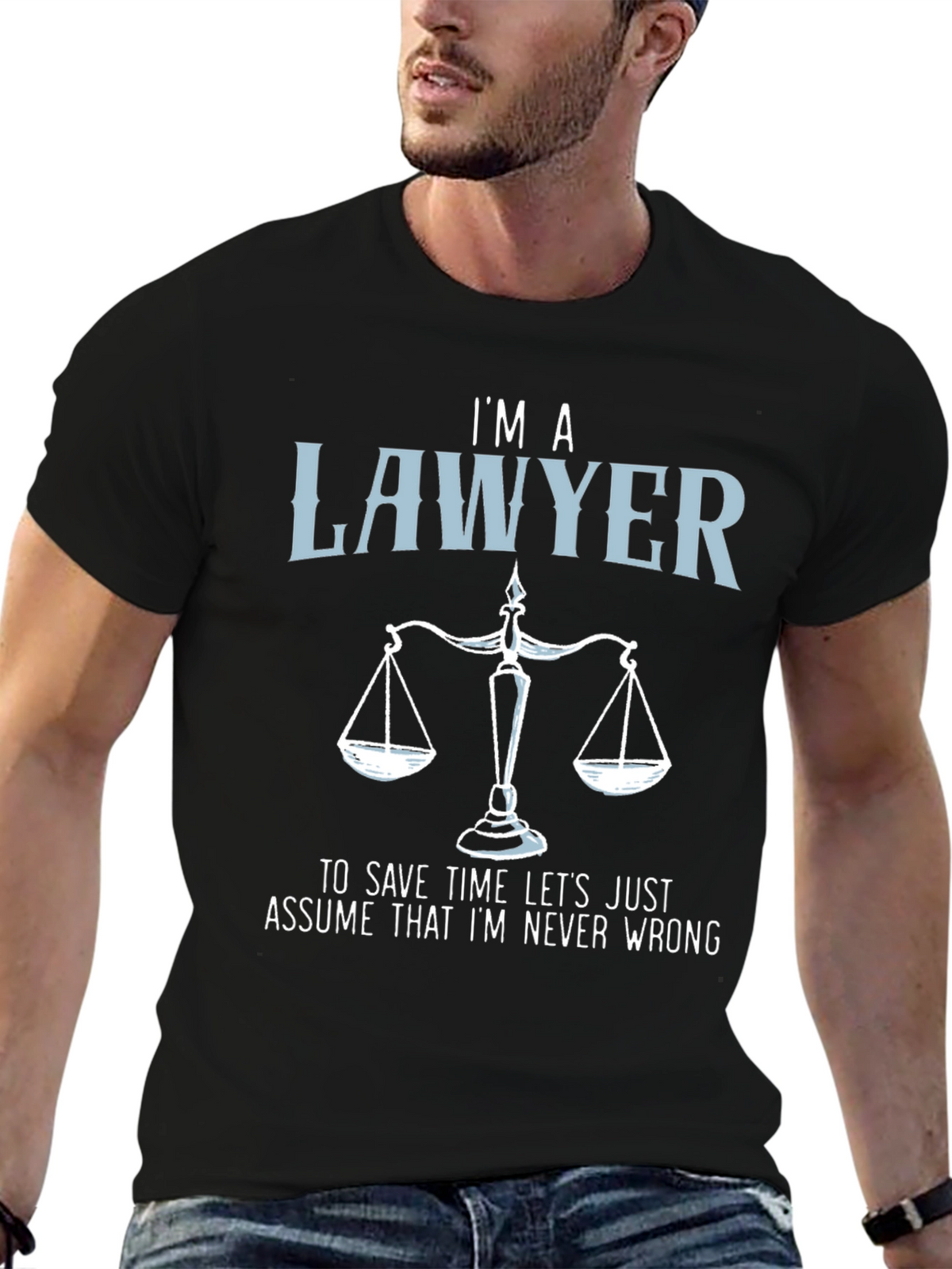 Im a Lawyer T-Shirt - Never Wrong Graphic Tee