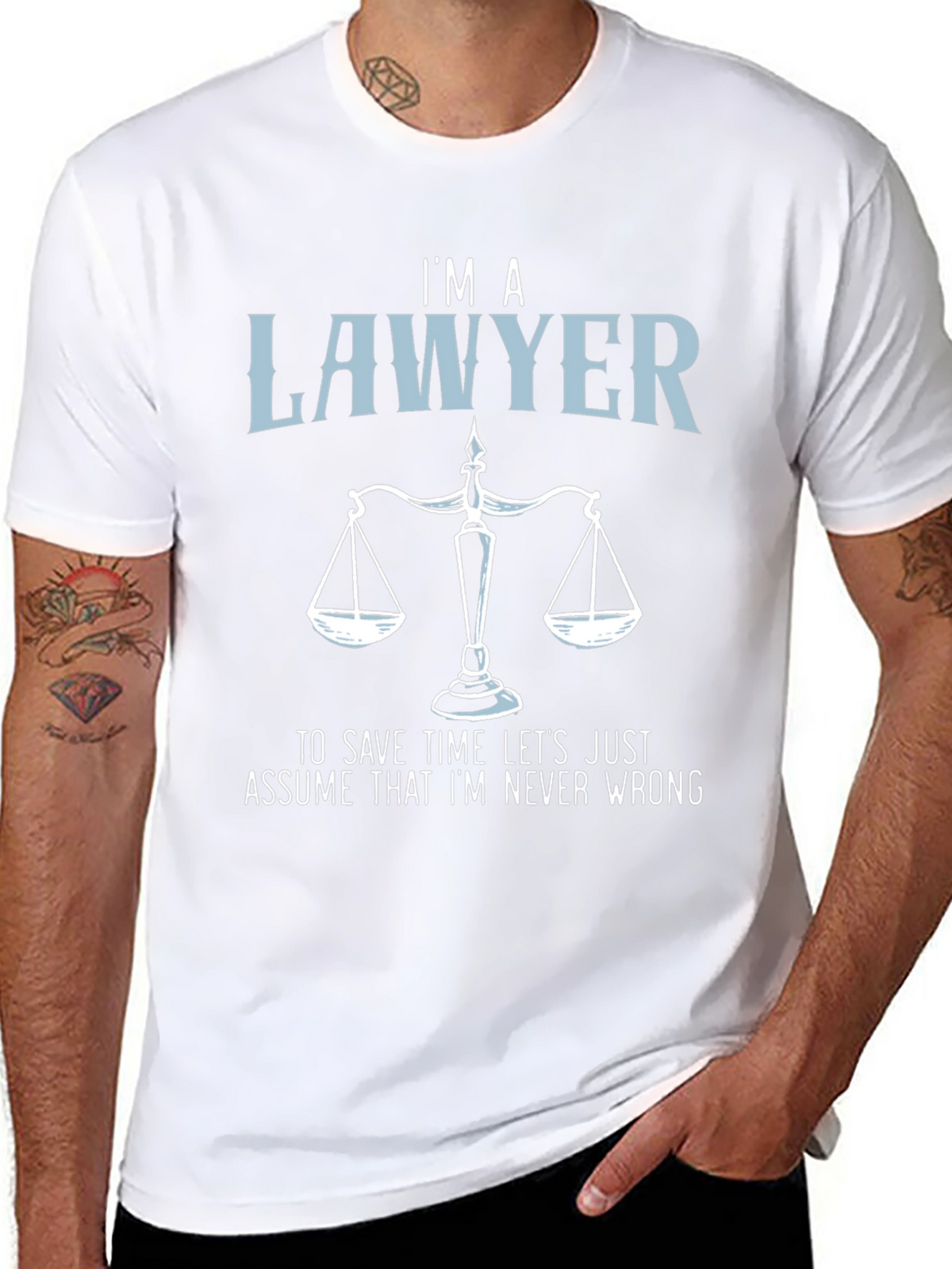 Im a Lawyer T-Shirt - Never Wrong Graphic Tee