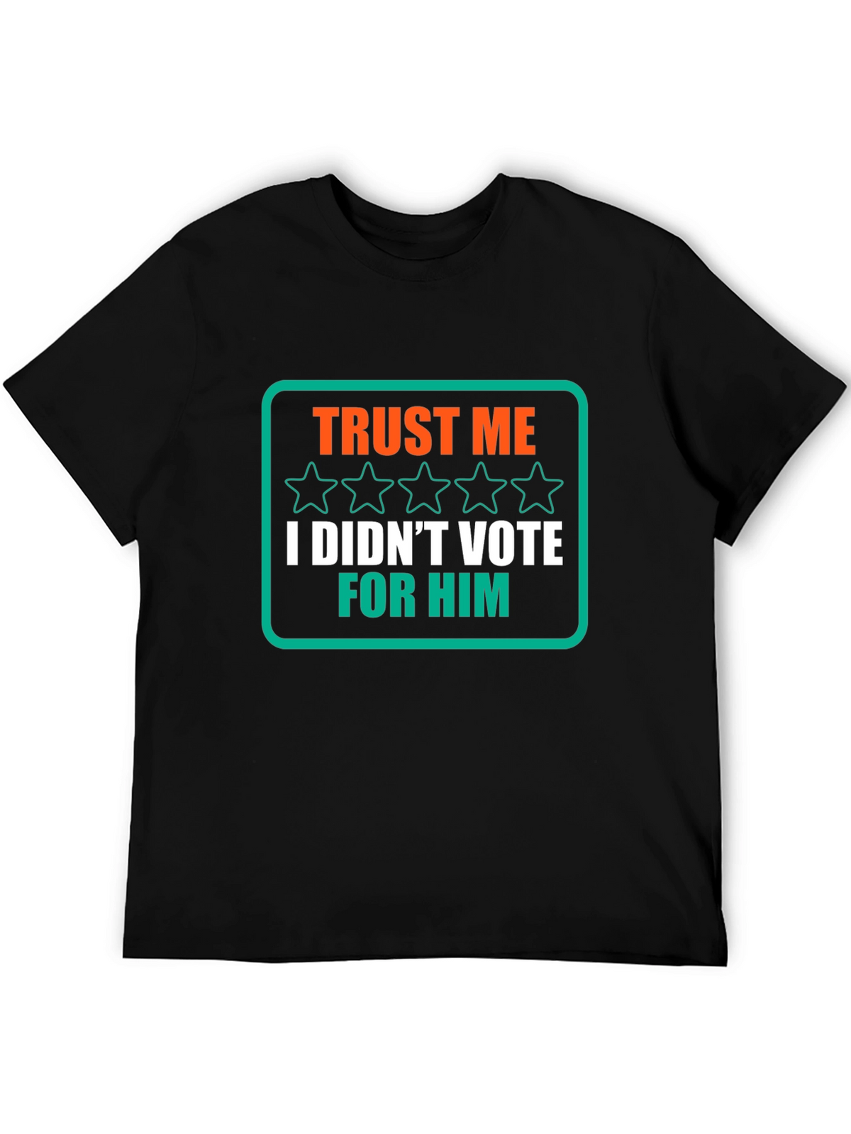 Trust Me I Didnt Vote for Him T-Shirt