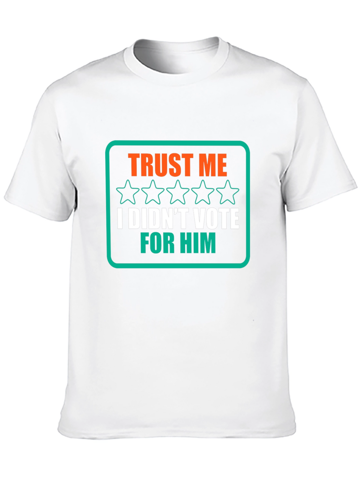 Trust Me I Didnt Vote for Him T-Shirt