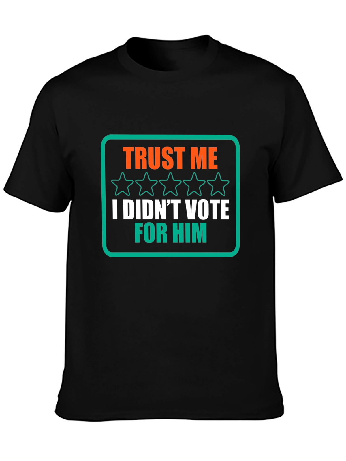 Trust Me I Didnt Vote for Him T-Shirt