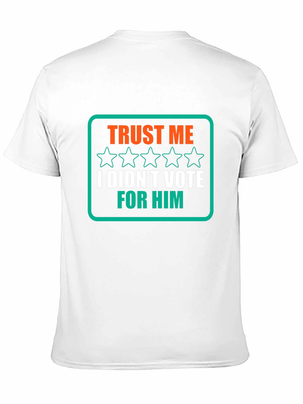Trust Me I Didnt Vote for Him T-Shirt