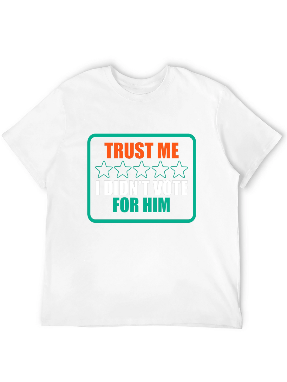 Trust Me I Didnt Vote for Him T-Shirt