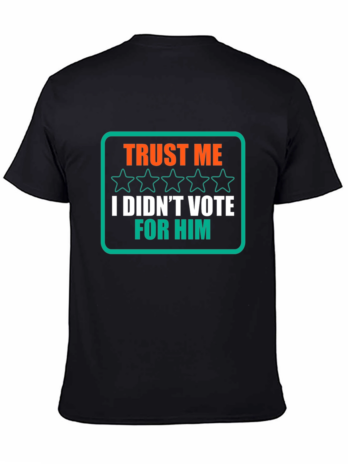 Trust Me I Didnt Vote for Him T-Shirt